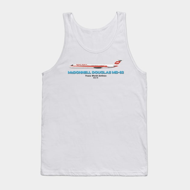 McDonnell Douglas MD-82 - Trans World Airlines Tank Top by TheArtofFlying